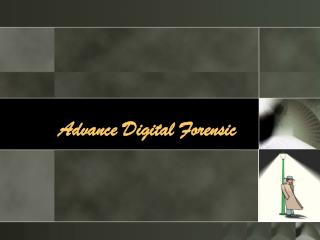 Advance Digital Forensic