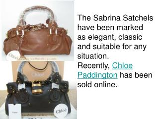 The Sabrina Satchels have been marked as elegant