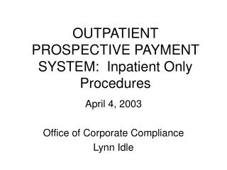 OUTPATIENT PROSPECTIVE PAYMENT SYSTEM: Inpatient Only Procedures