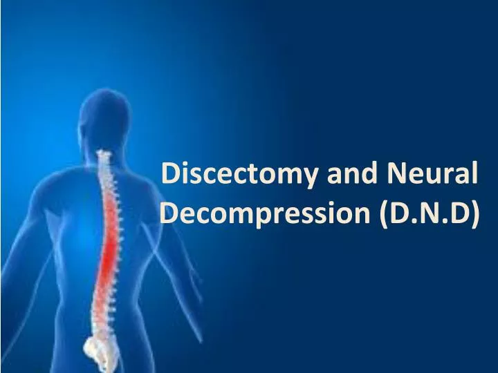 discectomy and neural decompression d n d