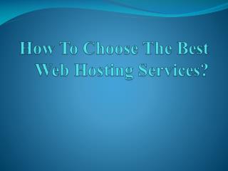 How To Choose The Best Web Hosting Services?