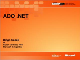 ADO .NET Diego Casali SE Región Córdoba y NOA Microsoft de Argentina