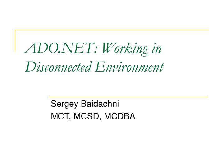 ado net working in disconnected environment