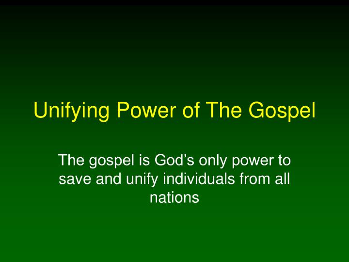 unifying power of the gospel