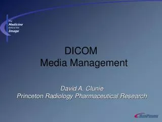David A. Clunie Princeton Radiology Pharmaceutical Research