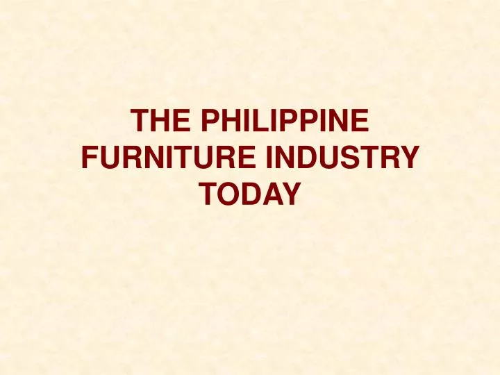 the philippine furniture industry today