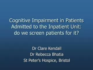 Cognitive Impairment in Patients Admitted to the Inpatient Unit: do we screen patients for it?