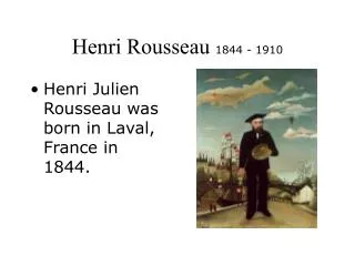 Henri Rousseau 1844 - 1910