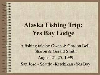 Alaska Fishing Trip: Yes Bay Lodge