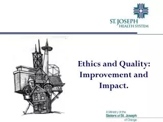 Ethics and Quality: Improvement and Impact.