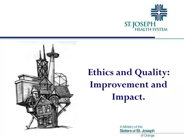 ethics and quality improvement and impact