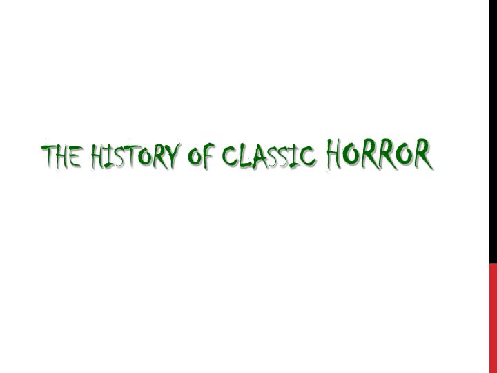 the history of classic horror