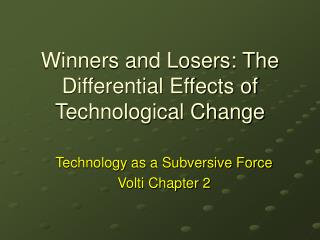 Winners and Losers: The Differential Effects of Technological Change