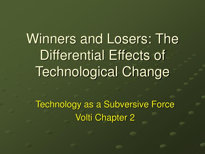 winners and losers the differential effects of technological change