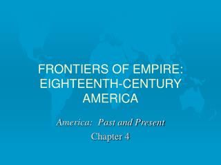FRONTIERS OF EMPIRE: EIGHTEENTH-CENTURY AMERICA