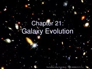 Chapter 21: Galaxy Evolution