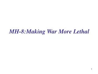 MH-8:Making War More Lethal