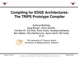 Compiling for EDGE Architectures: The TRIPS Prototype Compiler