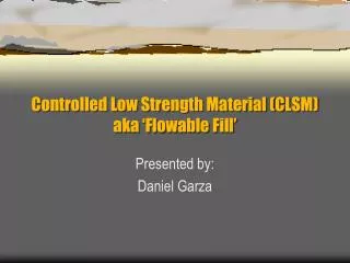 Controlled Low Strength Material (CLSM) aka ‘Flowable Fill’