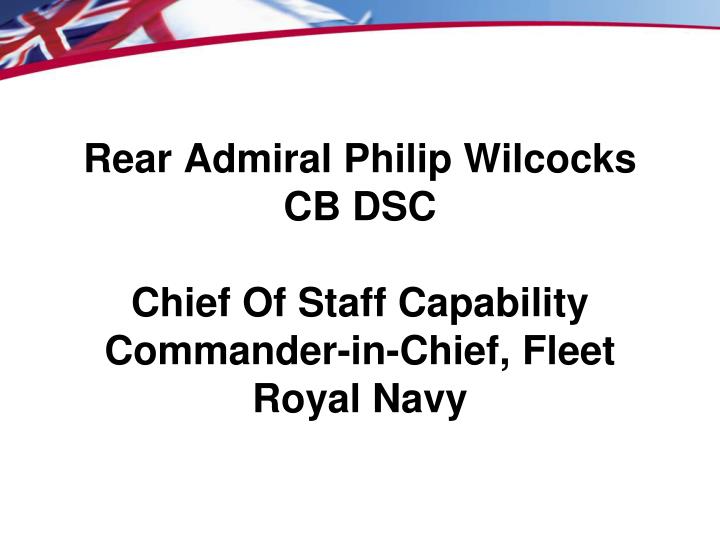 rear admiral philip wilcocks cb dsc chief of staff capability commander in chief fleet royal navy