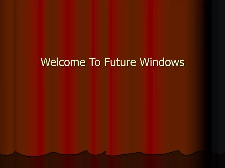 welcome to future windows