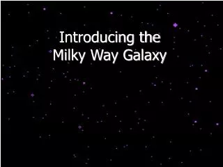 Introducing the Milky Way Galaxy