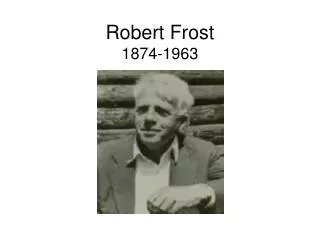 Robert Frost 1874-1963