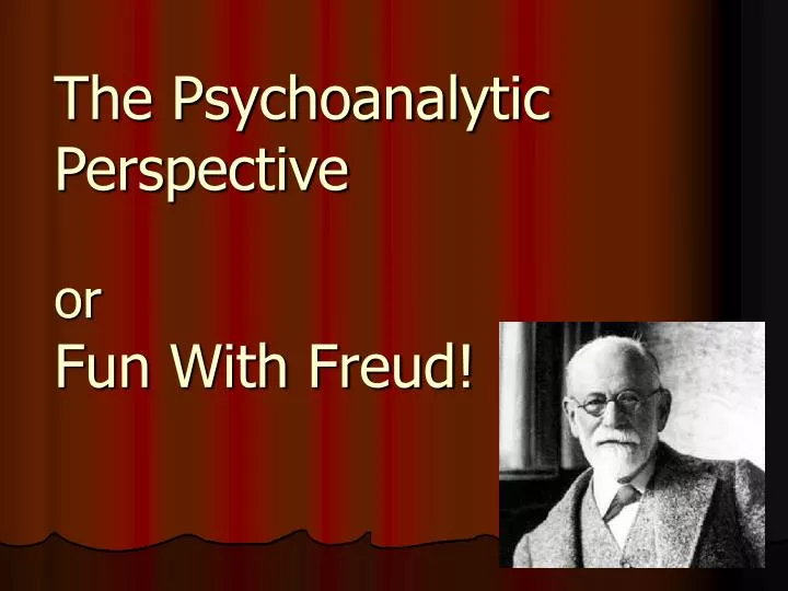 the psychoanalytic perspective or fun with freud