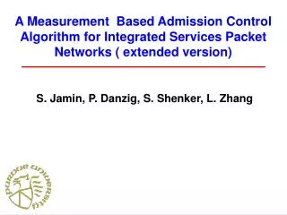 A Measurement Based Admission Control Algorithm for Integrated Services Packet Networks ( extended version)
