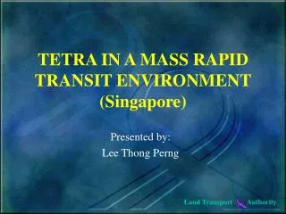 TETRA IN A MASS RAPID TRANSIT ENVIRONMENT (Singapore)