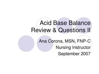 Acid Base Balance Review &amp; Questions II