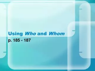 Using Who and Whom