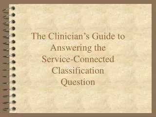 The Clinician’s Guide to Answering the Service-Connected Classification Question
