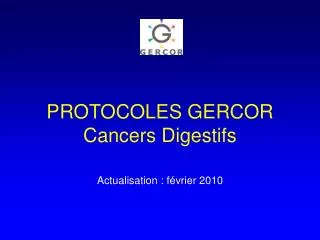 PROTOCOLES GERCOR Cancers Digestifs