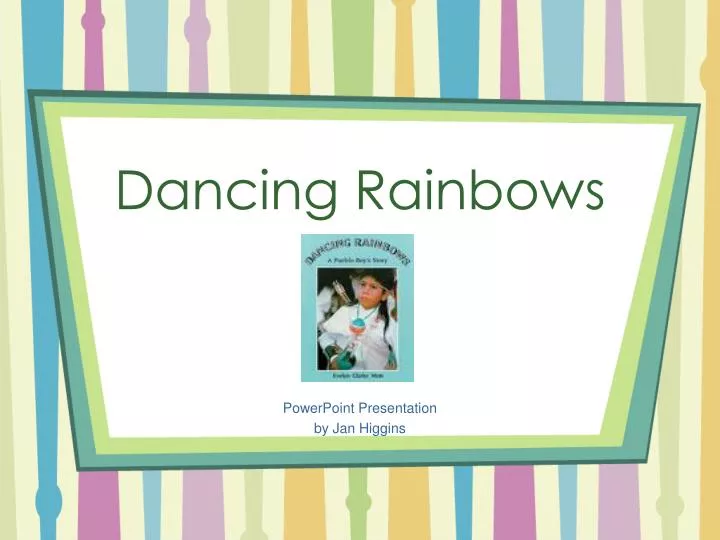 dancing rainbows