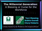 The Millennial Generation : A Blessing or Curse for the Workforce