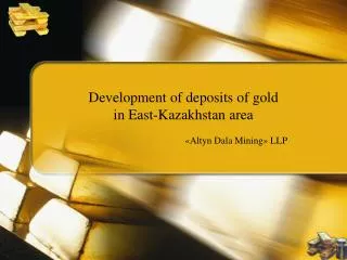 Development of deposits of gold in E ast-Kazakhstan area