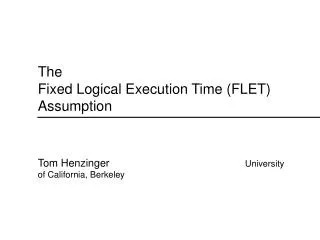 The Fixed Logical Execution Time (FLET) Assumption