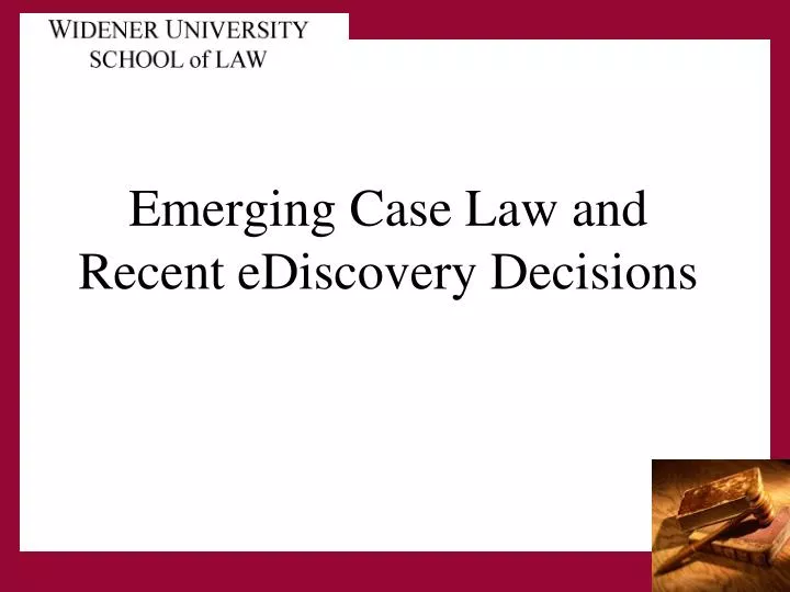 emerging case law and recent ediscovery decisions