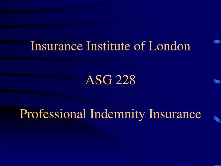 insurance institute of london asg 228 professional indemnity insurance