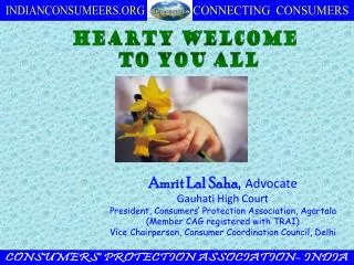 Amrit Lal Saha, Advocate Gauhati High Court President, Consumers’ Protection Association, Agartala (Member CAG registere