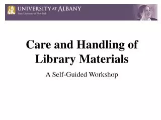 Care and Handling of Library Materials A Self-Guided Workshop