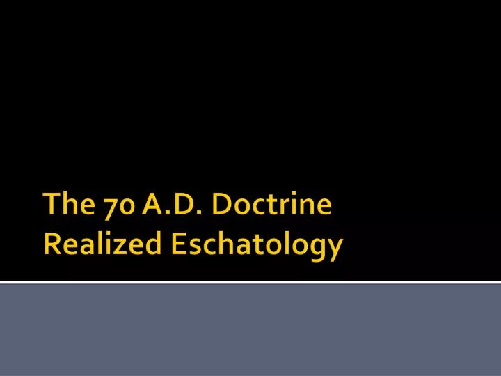 the 70 a d doctrine realized eschatology