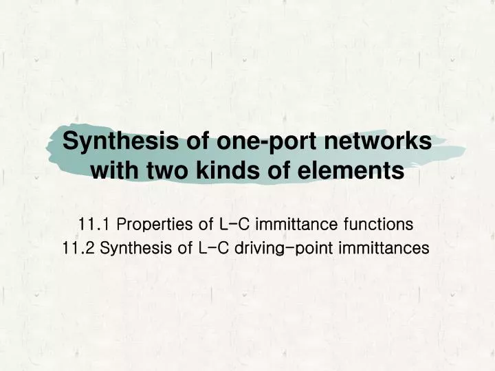 synthesis of one port networks with two kinds of elements