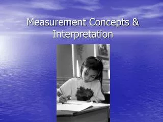 Measurement Concepts &amp; Interpretation