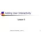 Adding User Interactivity - slide 1