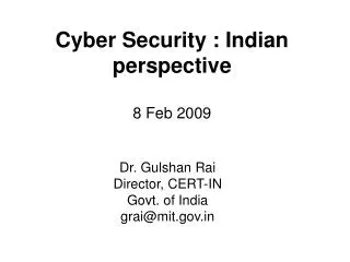 Cyber Security : Indian perspective 8 Feb 2009