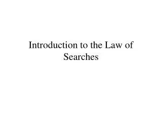 Introduction to the Law of Searches