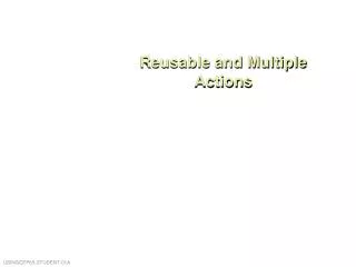 Reusable and Multiple Actions