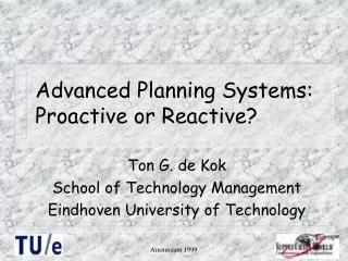 Advanced Planning Systems: Proactive or Reactive?